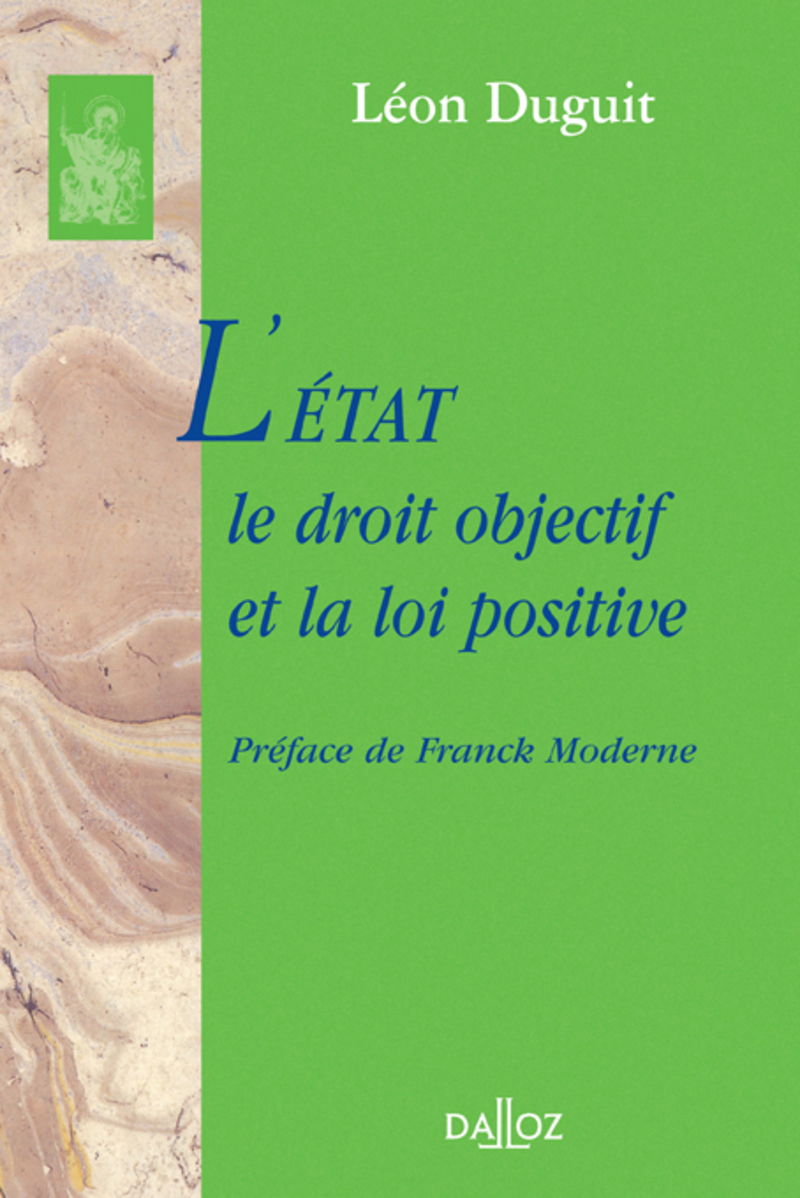 L'État, le droit objectif et la loi positive - Réimpression de l'édition de 1901