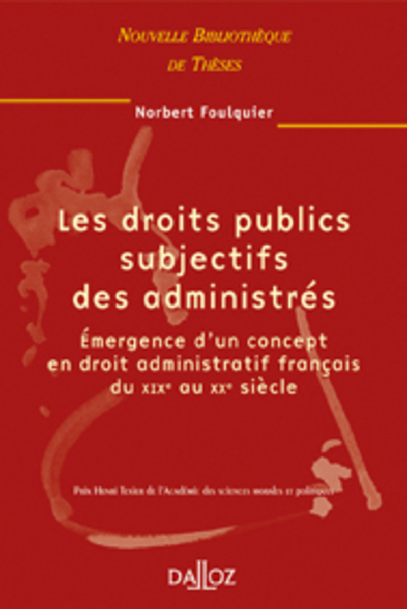 Les droits publics subjectifs des administrés - Volume 25 Émergence d'un concept en droit administratif français du XIXe au XXe siècle