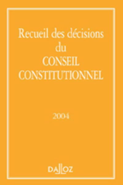 Recueil des décisions du Conseil constitutionnel 2004