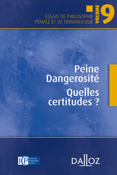 Peine Dangerosité Quelles certitudes ? - Volume 9