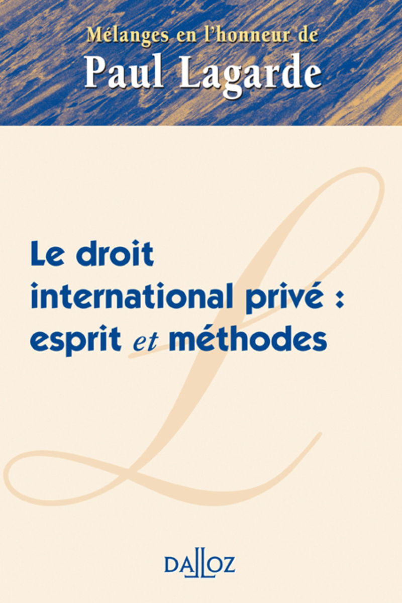 Mélanges en l'honneur de Paul Lagarde - Le droit international privé : esprit et méthodes