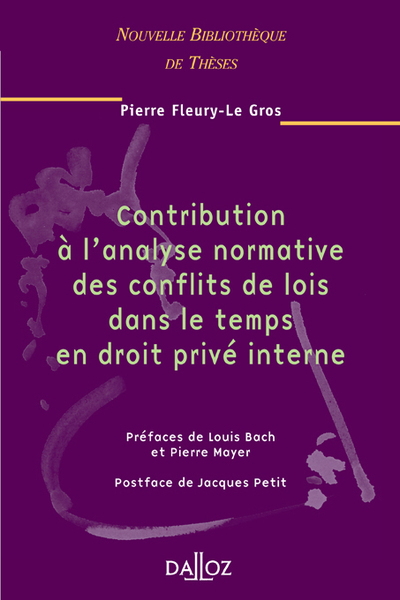 Contribution à l'analyse normative des conflits de lois dans le temps en droit privé interne - Volume 43