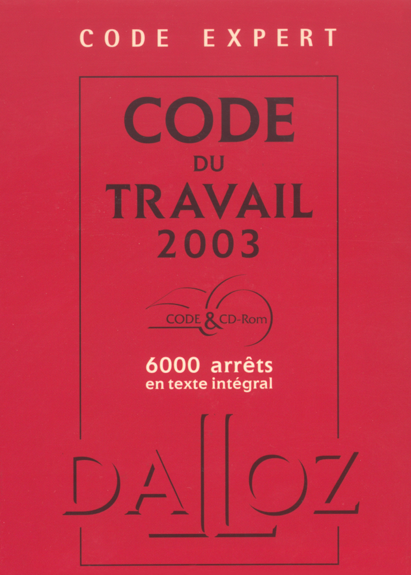 CODE EXPERT CODE DU TRAVAIL 2003 - 6000 ARRETS EN TEXTE INTEGRAL - CODE ET CD-ROM