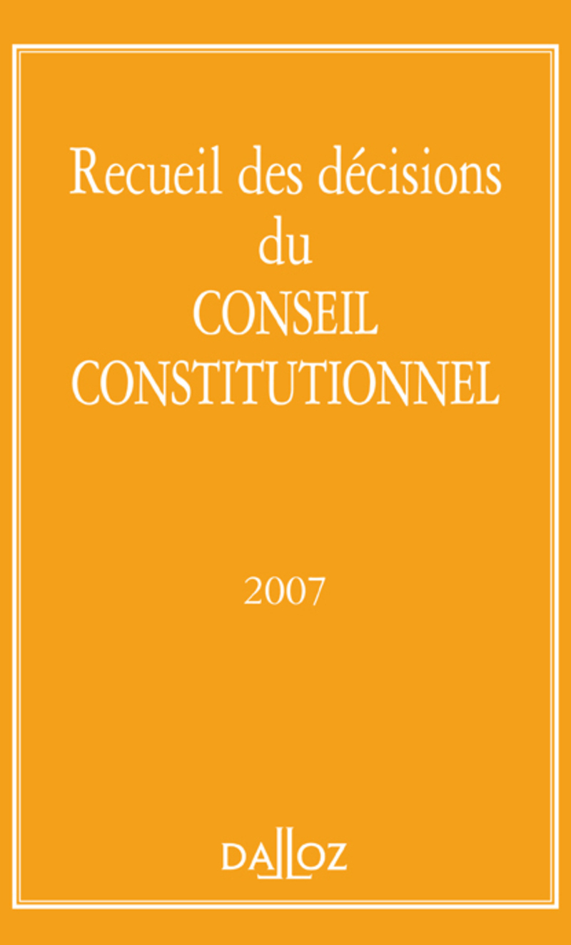 Recueil des décisions du Conseil constitutionnel 2007