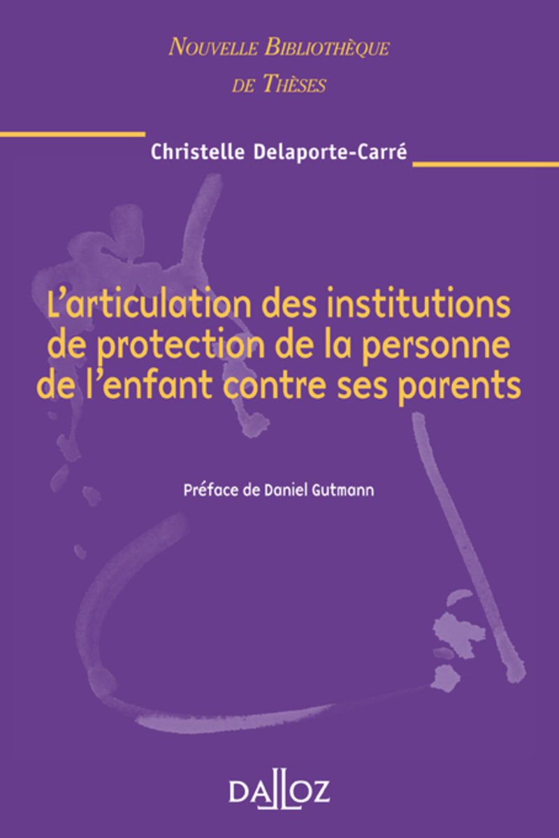 L'articulation des institutions de protection de la personne de l'enfant contre ses parents - Volume 75