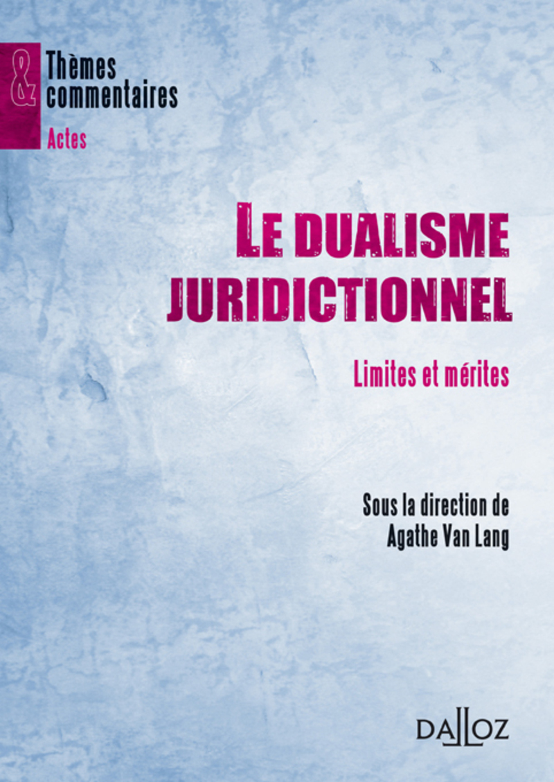 Le dualisme juridictionnel - Limites et mérites