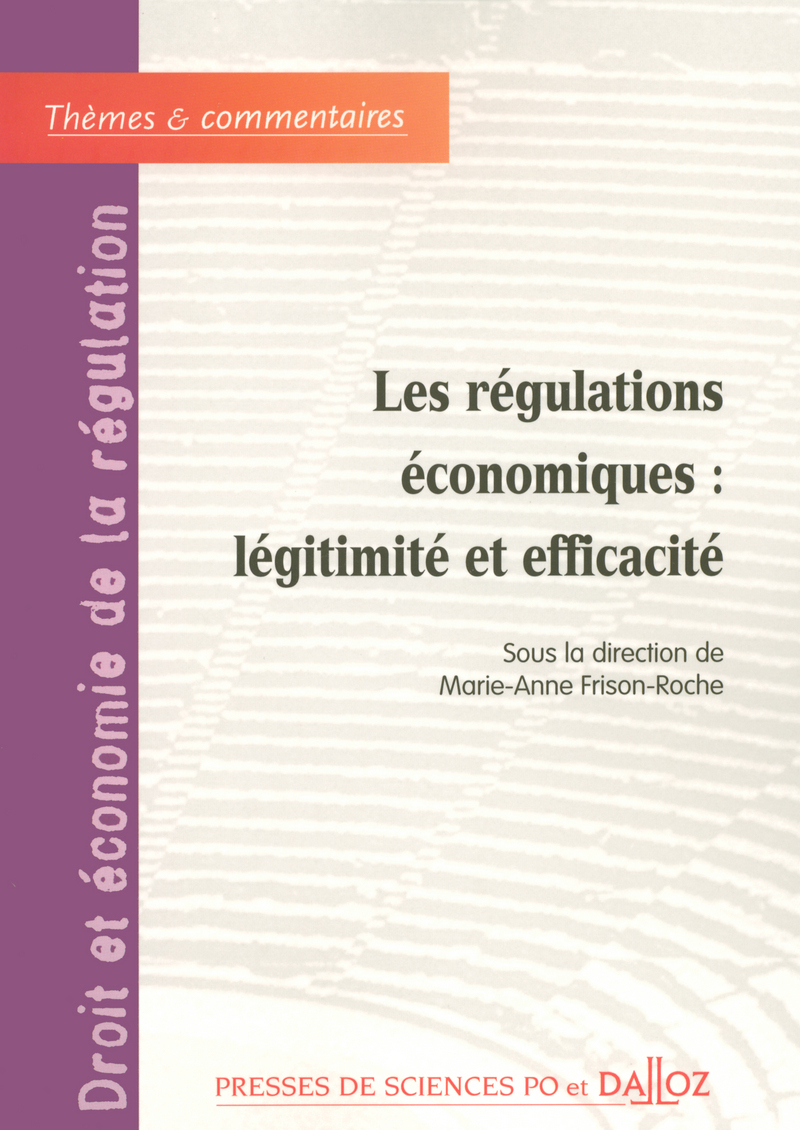 Les régulations économiques : légitimité et efficacité - Forum de la régulation économique - Volume I