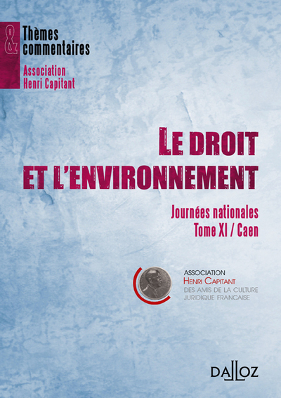 Le droit et l'environnement - Journées nationales - Tome XI Caen