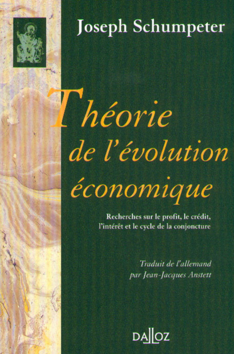 Théorie de l'évolution économique. Recherches sur le profit, le crédit, l'intérêt et le cycle de la conjoncture - Réimpression de la 2e édition de 1935