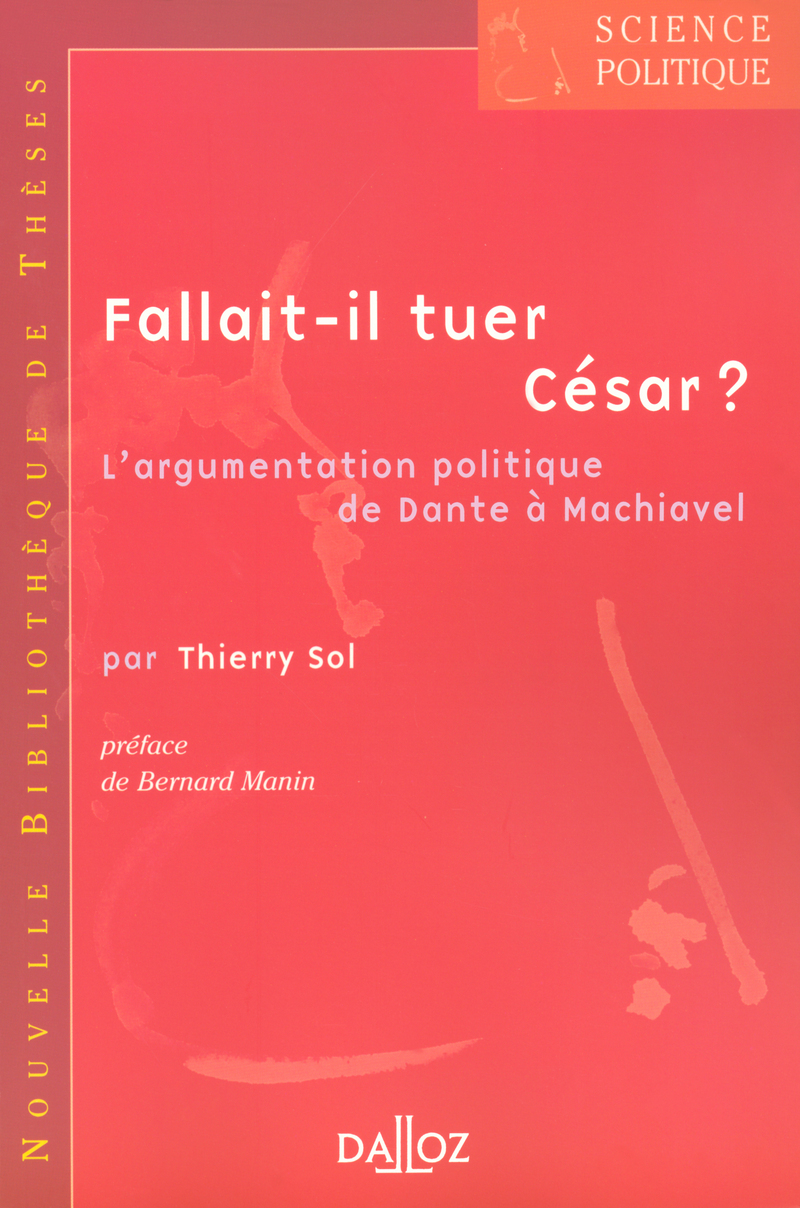 Fallait-il tuer César ? - Tome 3 L'argumentation politique de Dante à Machiavel