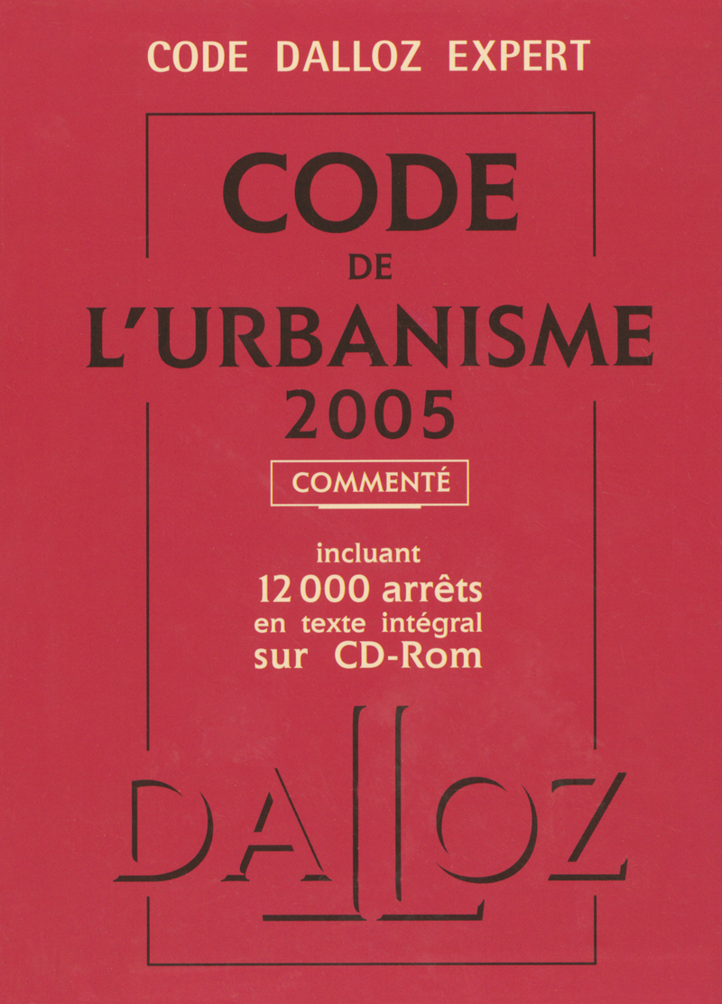 CODE DALLOZ EXPERT CODE DE L'URBANISME 2005 + CDR
