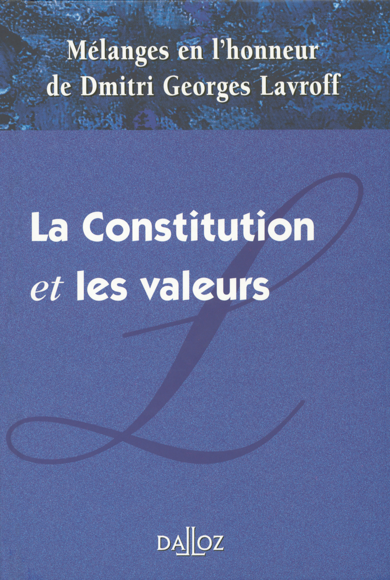 Mélanges en l'honneur de Dmitri Georges Lavroff - La Constitution et les valeurs