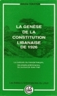 LA GENESE DE LA CONSTITUTION LIBANAISE DE 1926. LE CONTEXTE DU MANDAT  FRANCAIS, LES PROJETS PRELIMI
