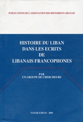 HISTOIRE DU LIBAN DANS LES ECRITS DE LIBANAIS FRANCOPHONES
