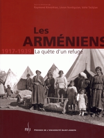 LES ARMENIENS. LA QUETE D'UN REFUGE (1917-1939)