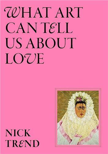 What Art Can Tell Us About Love /anglais