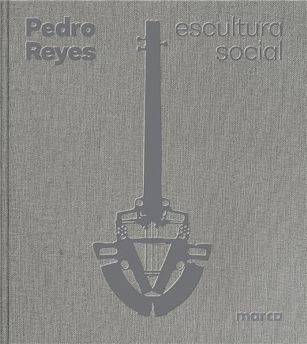 Pedro Reyes Social Sculpture /anglais/espagnol