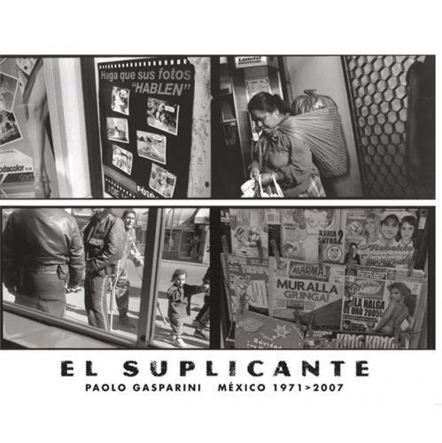 Paolo Gasparini The Supplicant Mexico 1971-2007 /anglais