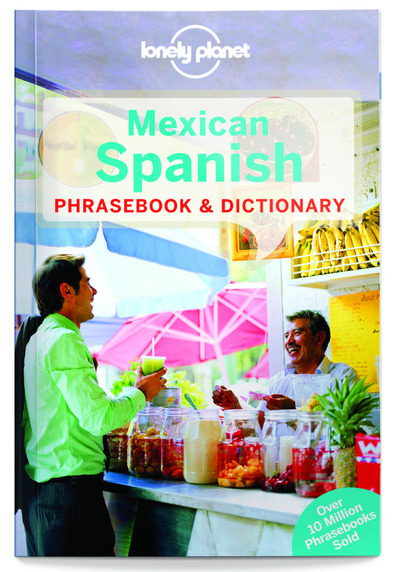 Mexican Spanish Phrasebook & Dictionary 4ed -anglais-