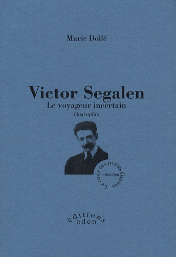 Victor Segalen - Le voyageur incertain