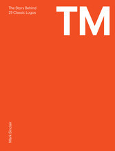 TM The Untold Stories Behind 29 Classic Logos /anglais