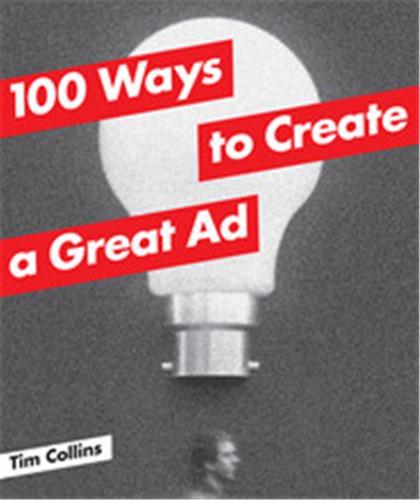 100 Ways to Create a Great Ad /anglais