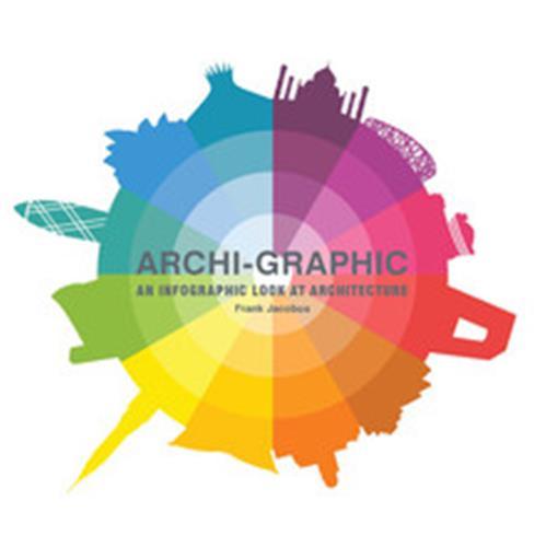 Archi-Graphic: An Infographic Look at Architecture /anglais