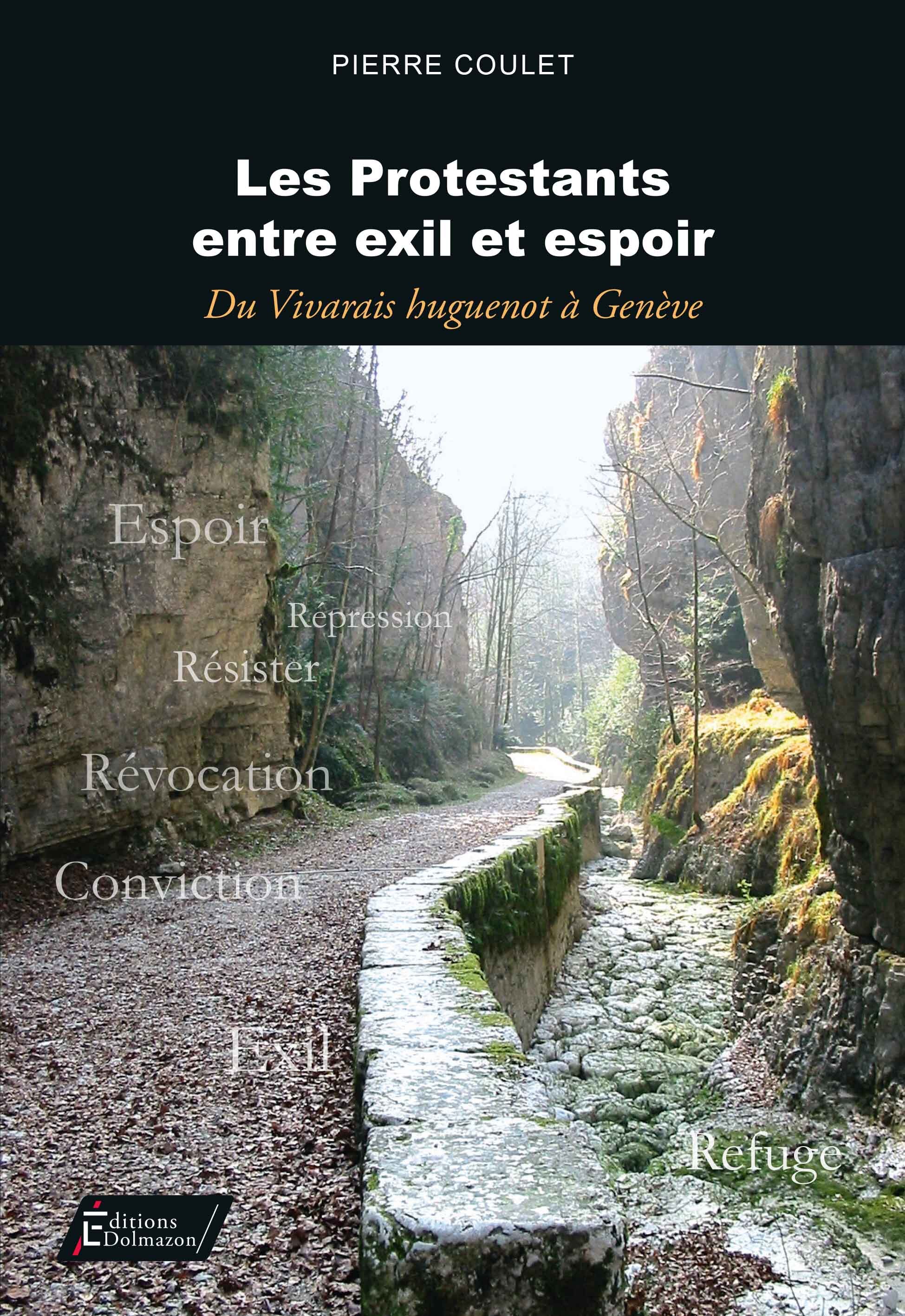 LES PROTESTANTS ENTRE EXIL ET ESPOIR - DU VIVARAIS HUGUENOT A GENEVE