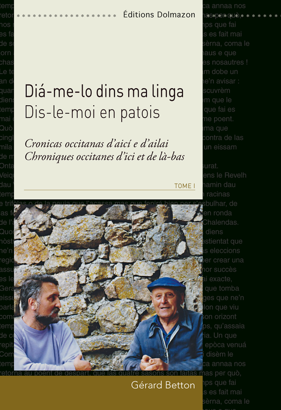 DIS LE MOI EN PATOIS  - CHRONIQUES OCCITANES D'ICI ET DE LA-BAS