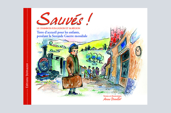 SAUVES ! Le Chambon-sur-Lignon et sa région, terre d'accueil pour les enfants pendant la 2ié Guerre