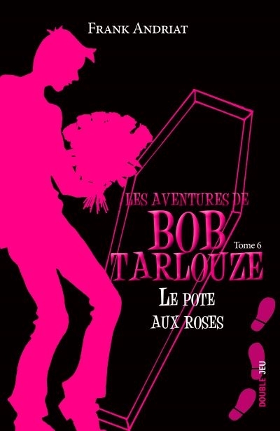 Les aventures de Bob Tarlouze - Tome 6 - Le pote aux roses