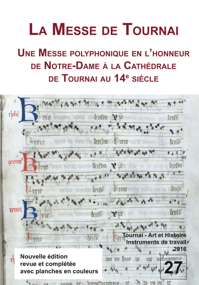 La Messe de Tournai. Une messe polyphonique en l'honneur de Notre-Dame à la cathédrale de Tournai au