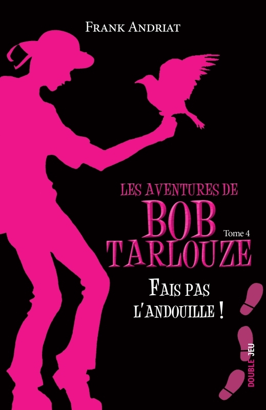 Les aventures de Bob Tarlouze - Tome 4 - Fais pas l'andouille !