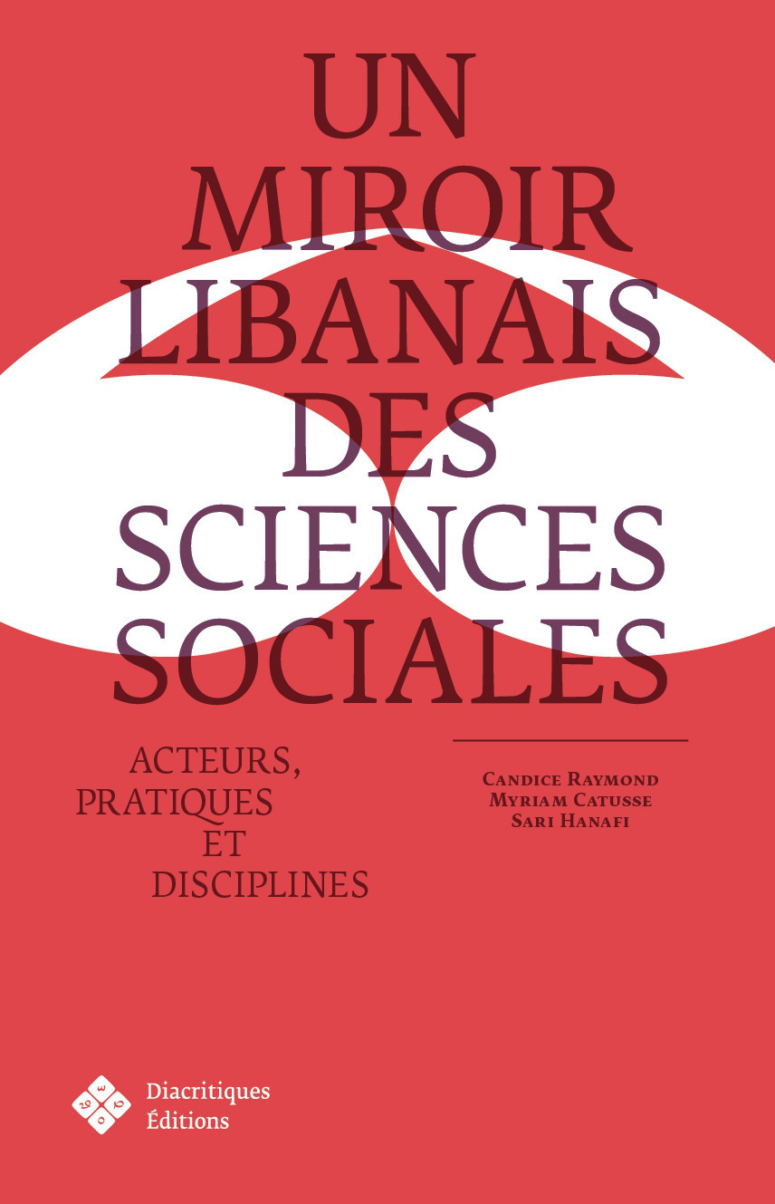 Un miroir libanais des sciences sociales - acteurs, pratiques et disciplines