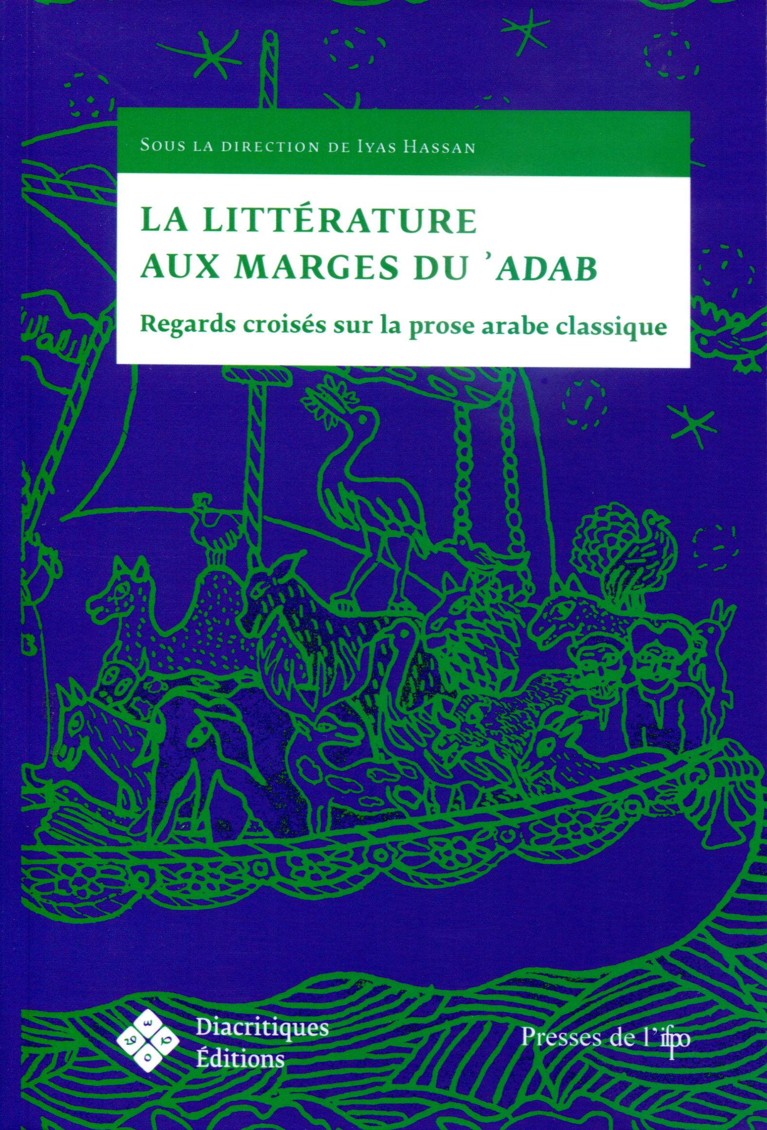 LA LITTERATURE AUX MARGES DU 'ADAB. REGARDS CROISES SUR LA PROSE ARABE CLASSIQUE