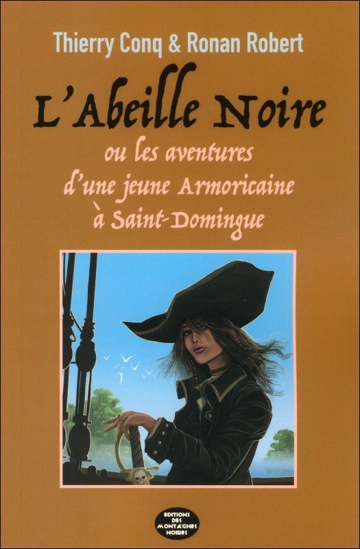 T 1 - L'ABEILLE NOIRE : LES AVENTURES D'UNE JEUNE ARMORICAINE A SAINT-DOMINGUE
