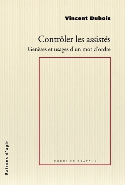 Contrôler les assistés - Genèses et usages d'un mot d'ordre