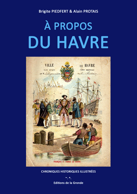 À PROPOS DU HAVRE - Chroniques historiques illustrées