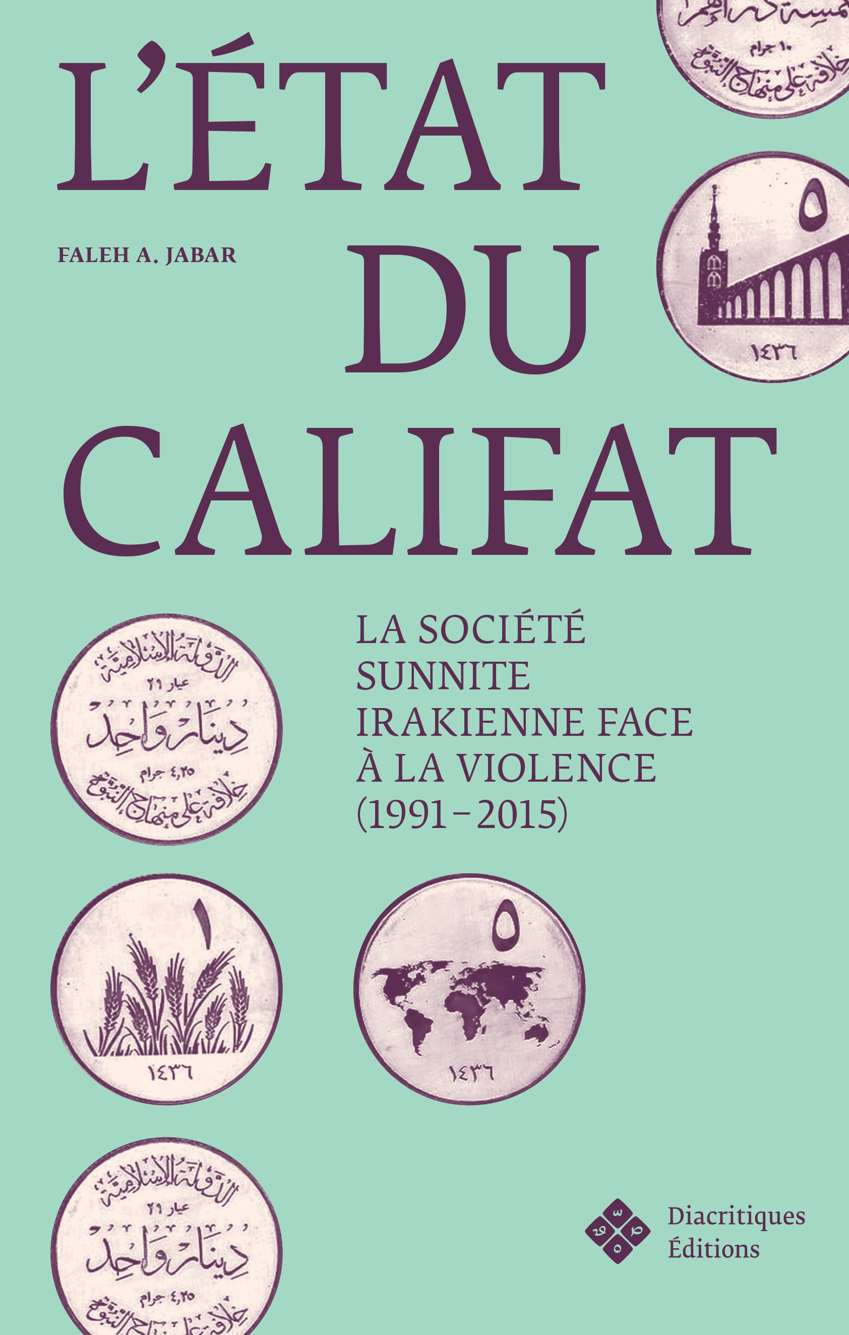 L'ETAT DU CALIFAT. LA SOCIETE SUNNITE IRAKIENNE FACE A LA VIOLENCE (1 991-2015)