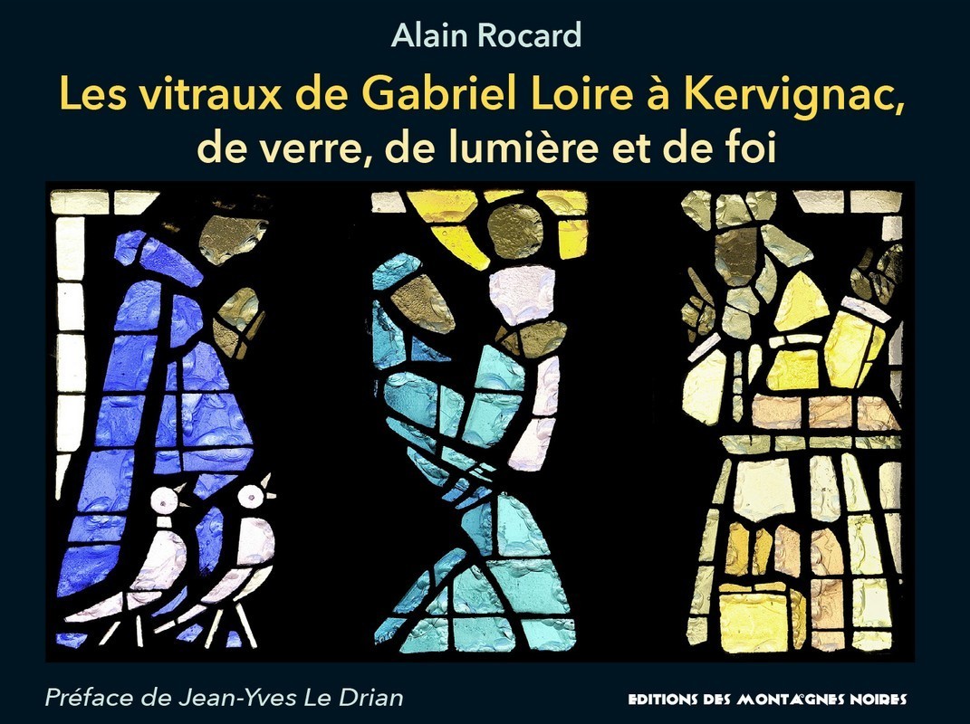 LES VITRAUX DE GABRIEL LOIRE A KERVIGNAC DE VERRE, DE LUMIERE ET DE FOI