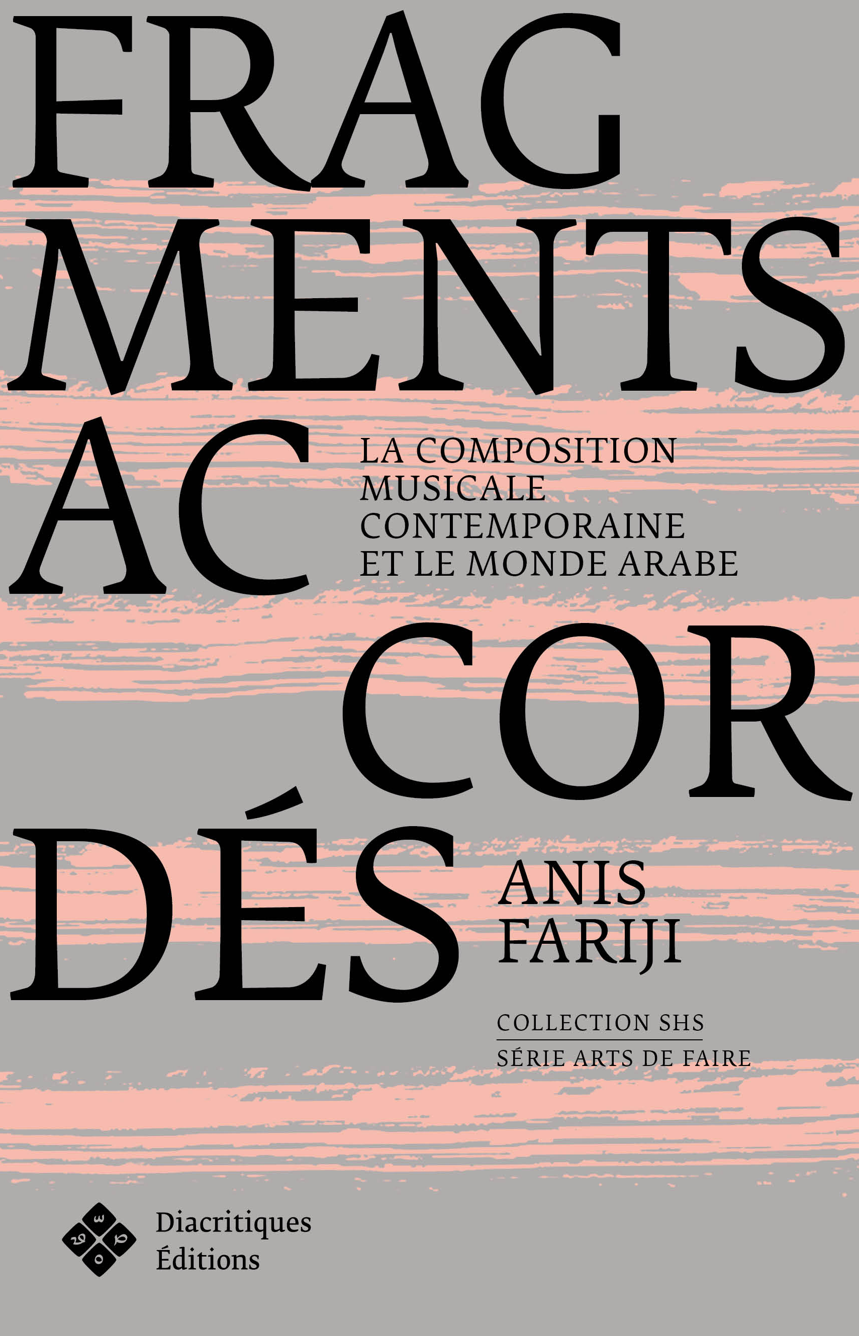 FRAGMENTS ACCORDES. LA COMPOSITION MUSICALE CONTEMPORAINE ET LE MONDE  ARABE