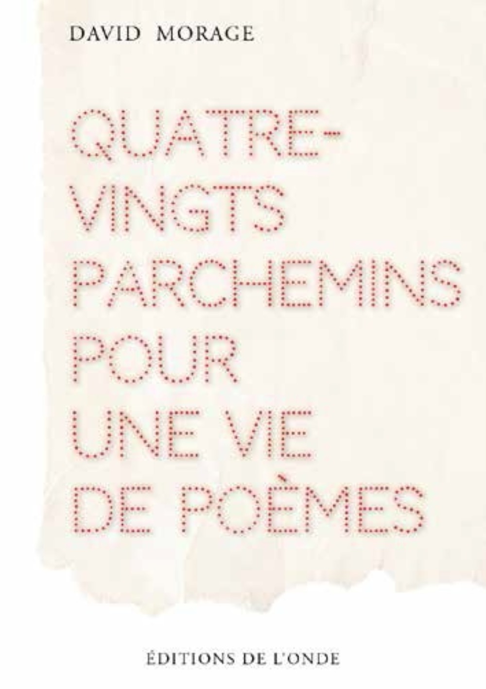 Quatre-vingts parchemins pour une vie de poèmes