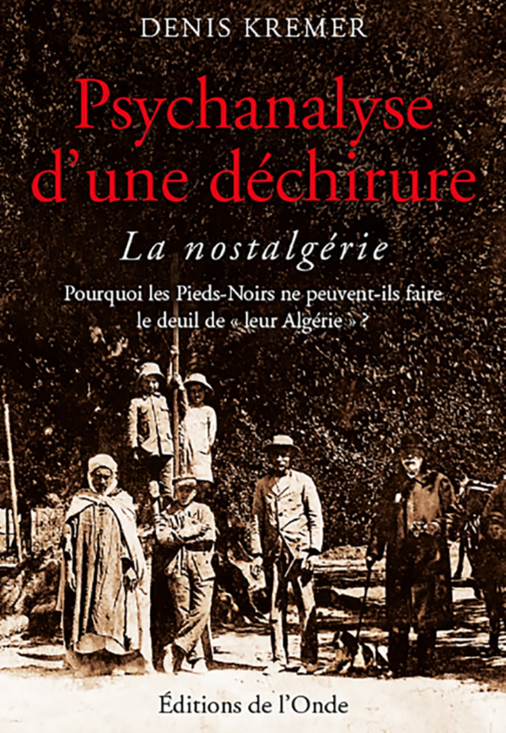 Psychanalyse d'une déchirure - la nostalgérie