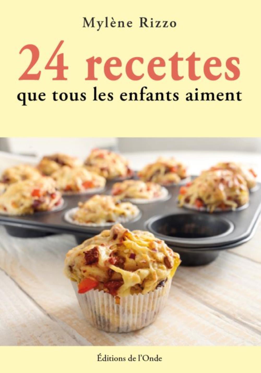 24 RECETTES QUE TOUS LES ENFANTS AIMENT