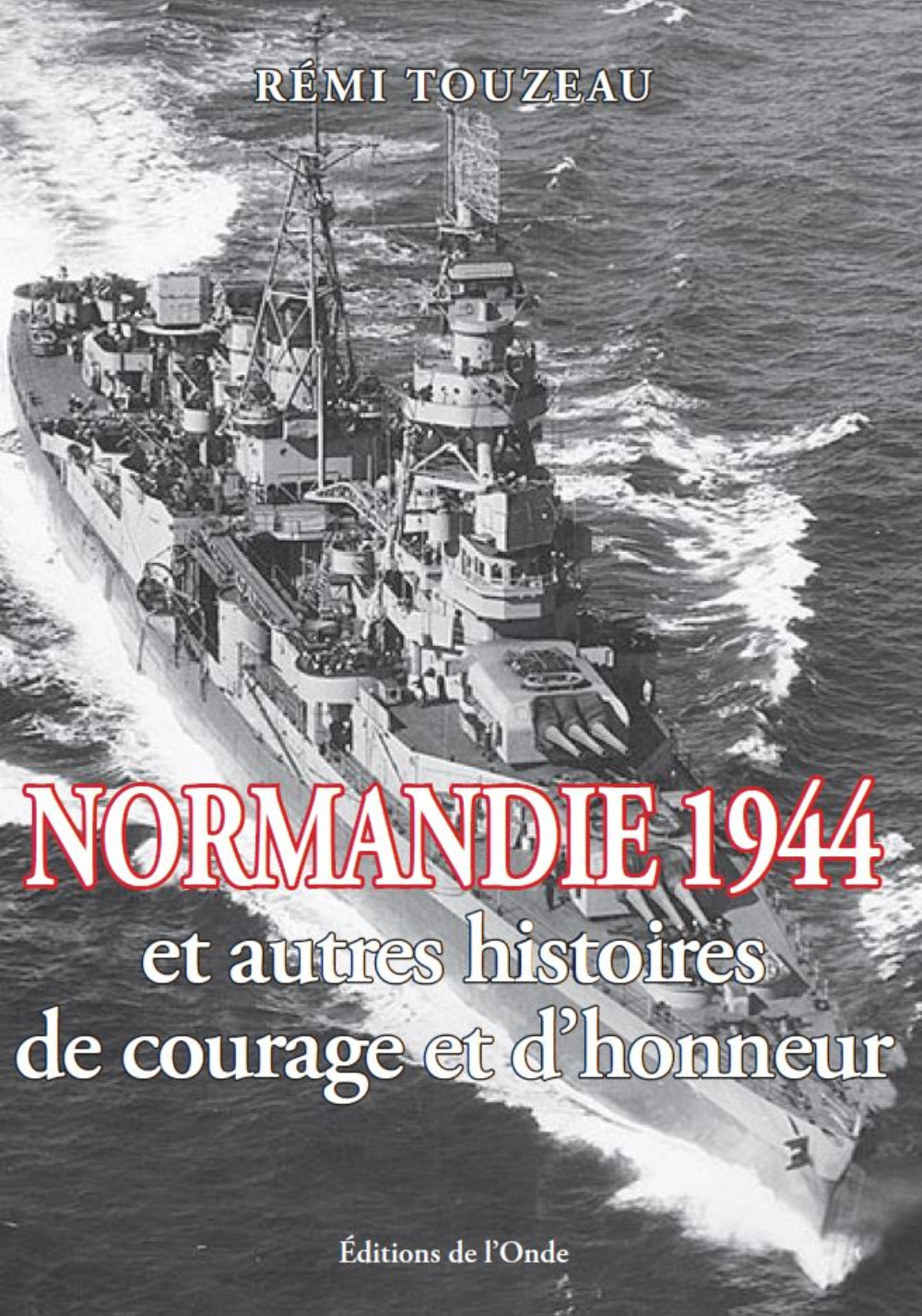 Normandie 1944 et autres histoires de courage et d'honneur