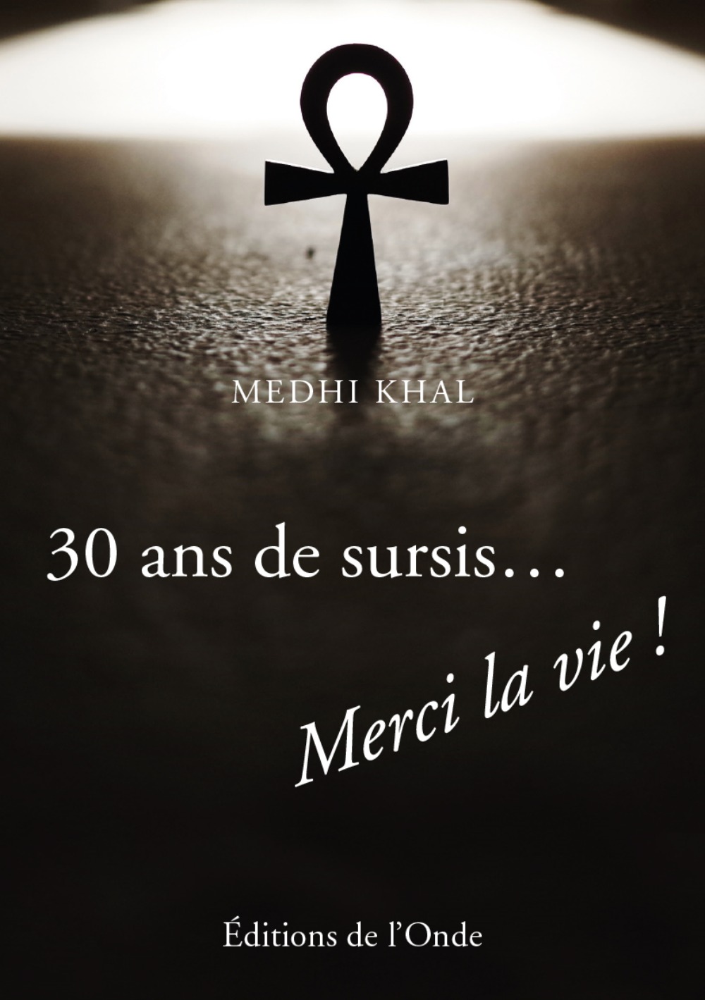 30 ANS DE SURSIS MERCI LA VIE !.