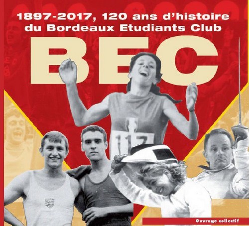 BEC - 1897-2017, 120 ans d'histoire du Bordeaux étudiants club