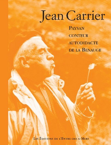 Jean Carrier - paysan, conteur autodidacte de la Benauge