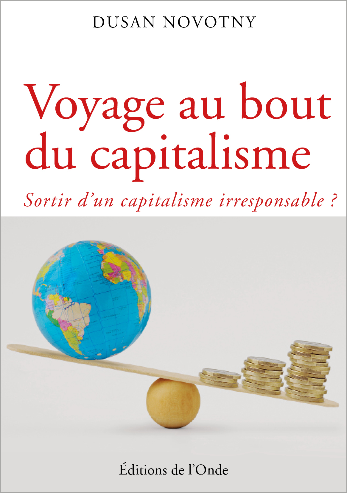 Voyage au bout du capitalisme - sortir d'un capitalisme irresponsable ?