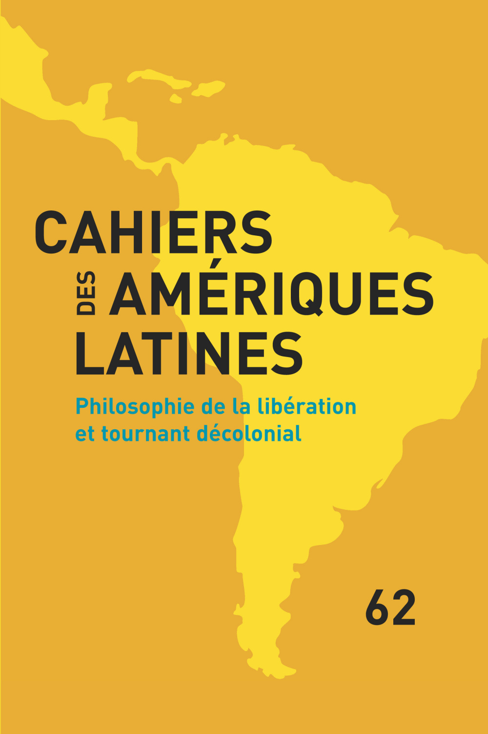 CAHIERS DES AMERIQUES LATINES, 62, 2009. PHILOSOPHIE DE LA LIBERATION  ET TOURNANT DECOLONIAL